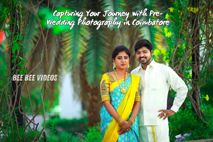 Behind the Lens: Capturing Your Journey with Pre-Wedding Photography in Coimbatore